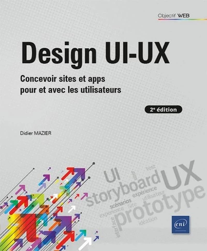 Design UI-UX : concevoir sites et apps avec et pour les utilisateurs (2e éd.) [Didier Mazier]