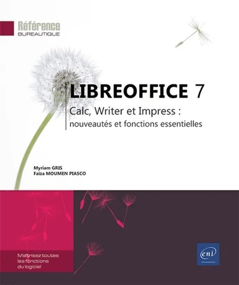 LibreOffice 7 : Calc, Writer et Impress, nouveautés et fonctions essentielles