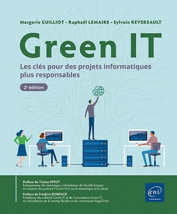 Green IT : les clés pour des projets informatiques plus responsables (2e éd.) Margerie Guilliot, Raphaël Lemaire, Sylvain Revereault