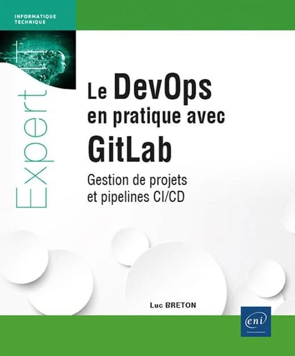 Le DevOps en pratique avec GitLab : gestion de projets et pipelines CI-CD
