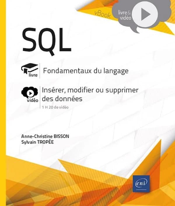 SQL : livre, fondamentaux du langage : vidéo, insérer, modifier ou supprimer des données, 1h20 de vidéo