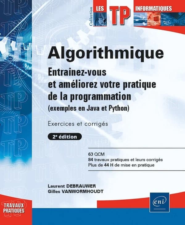 Algorithmique : entraînez-vous et améliorez votre pratique de la programmation : exemples en Java et Python, exercices et corrigés... (2e éd.) Laurent Debrauwer, Gilles Vanwormhoudt