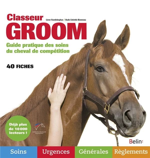 Classeur groom : guide pratique des soins du cheval de compétition : soins, urgences, générales, règlements
