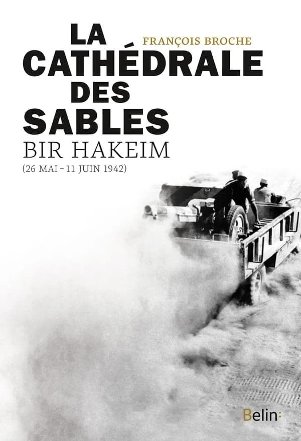 La cathédrale des sables : Bir Hakeim, 26 mai-11 juin 1942