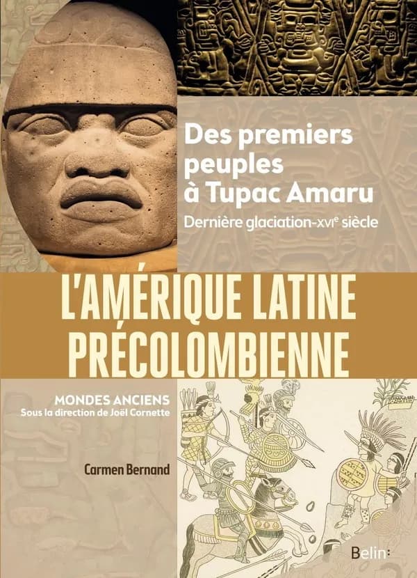 L'Amérique latine précolombienne : des premiers peuples à Tupac Amaru, dernière glaciation-XVIe siècle