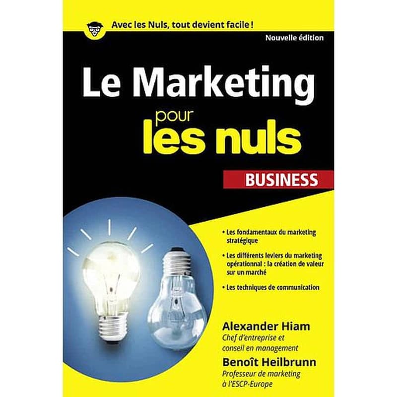 Le marketing pour les nuls (Nouvelle éd.) Alexander Hiam ; Benoît Heilbrunn pour l'adaptation française