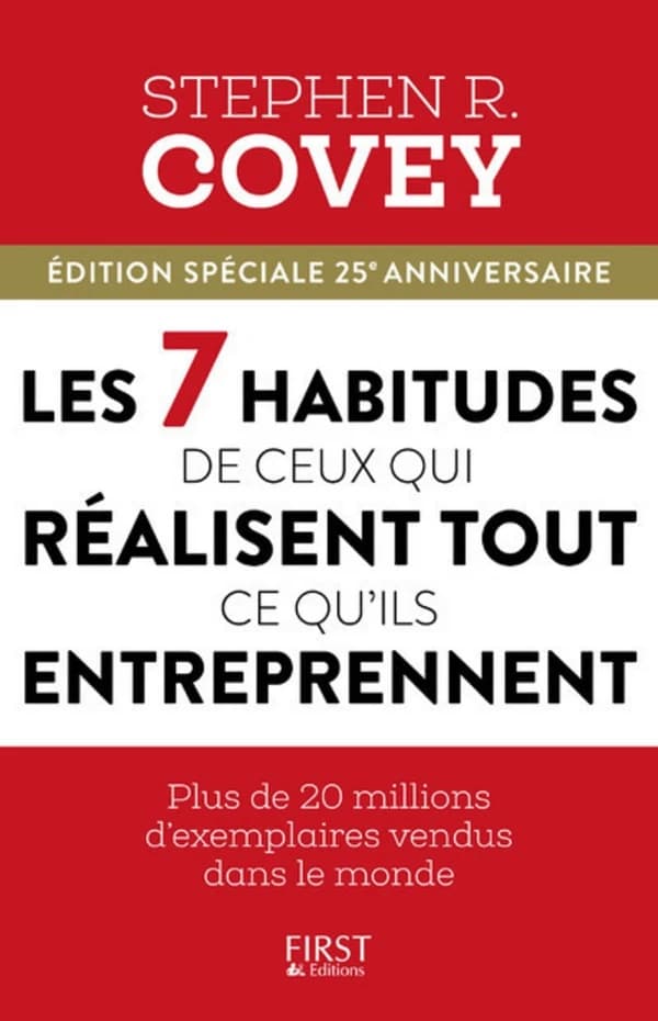 Les 7 habitudes de ceux qui réalisent tout ce qu'ils entreprennent (Éd. spéciale 25e anniversaire) Stephen R. Covey ; traduction de Magali Guenette