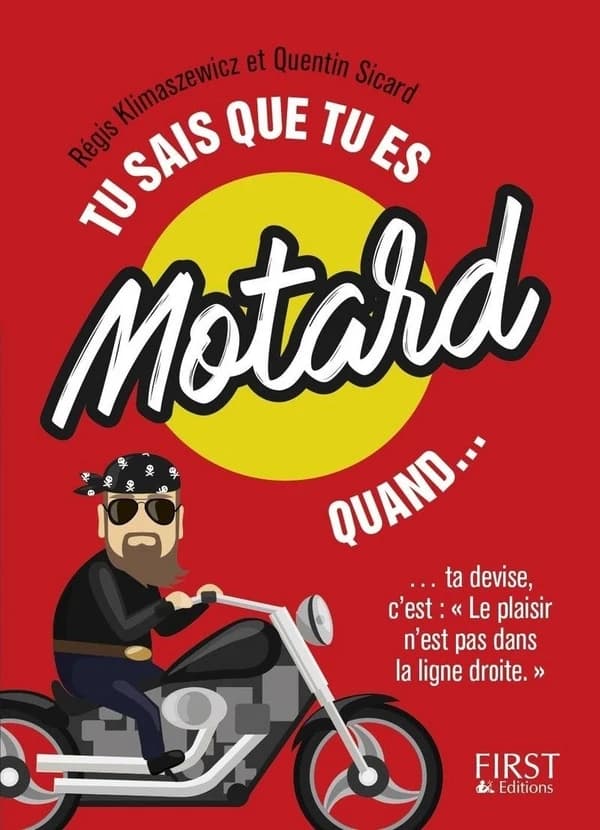 Tu sais que tu es motard quand ta devise c'est "le plaisir n'est pas dans la ligne droite"
