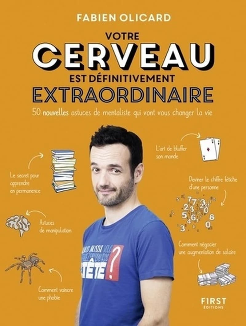 Votre cerveau est définitivement extraordinaire : 50 astuces de mentaliste qui vont vous changer la vie