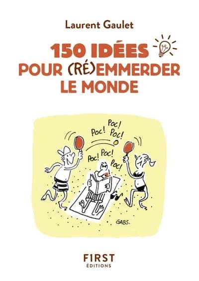 150 idées pour (ré)emmerder le monde