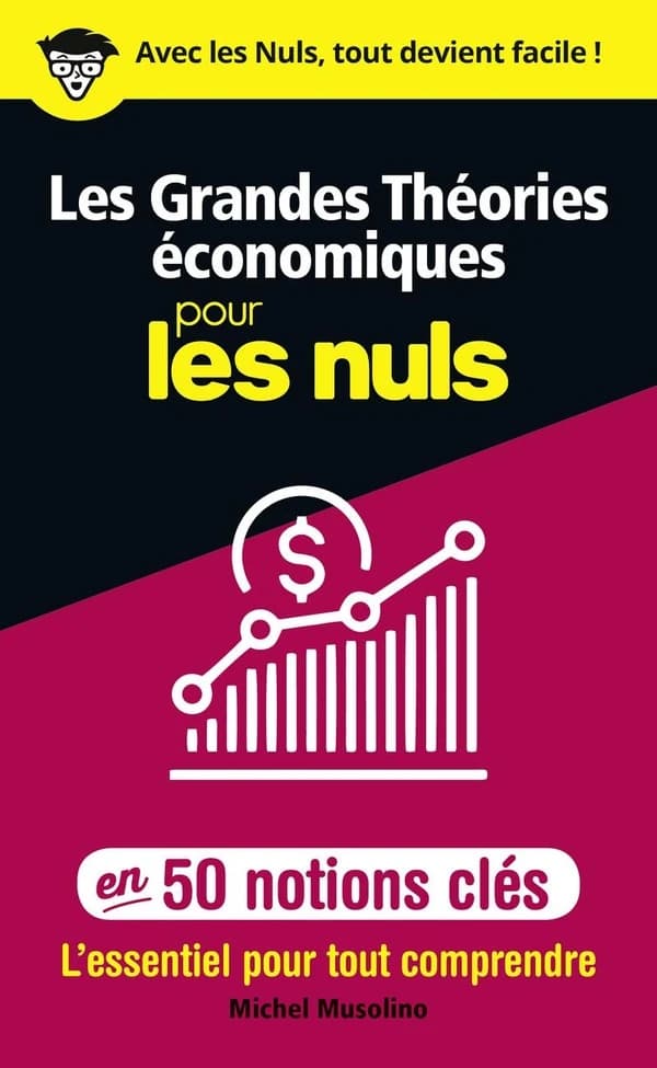 Les grandes théories économiques pour les nuls : en 50 notions clés