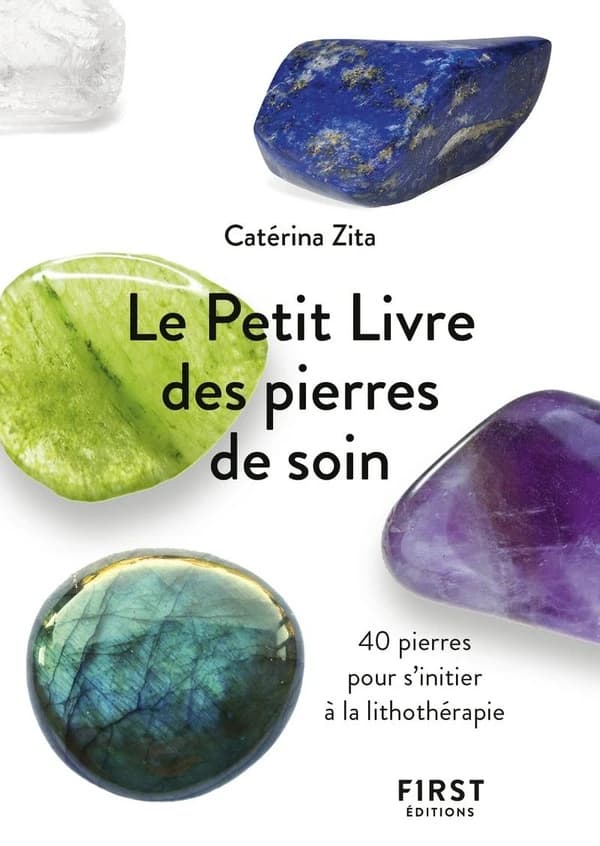 Le petit Livre des pierres de soin : 40 pierres pour s'initier à la lithothérapie
