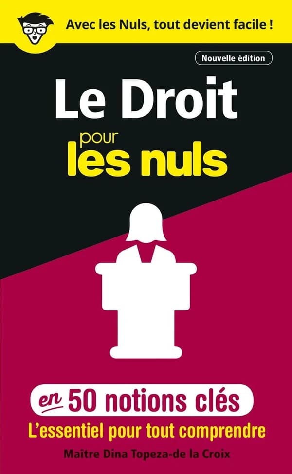 Le droit pour les nuls en 50 notions clés (Nouvelle éd.) Dina Topeza-de la Croix,...