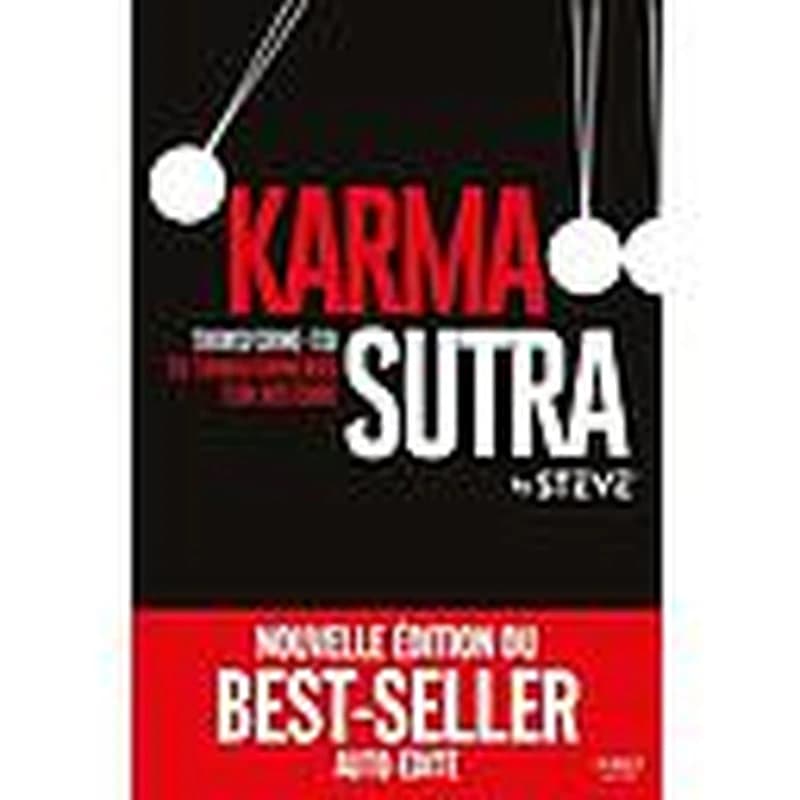Karma sutra : transforme toi, tu transformeras ton histoire