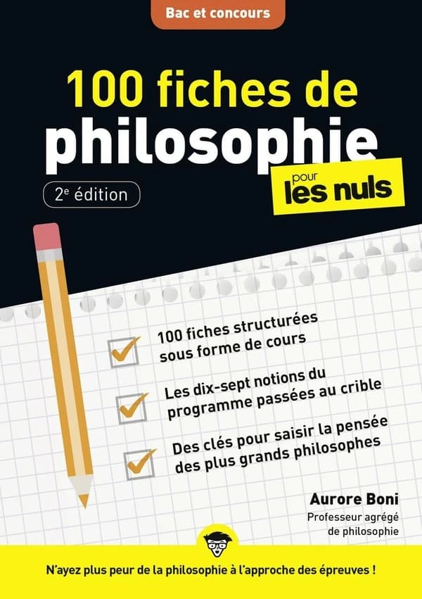 100 fiches de philosophie pour les nuls (2e éd.) Aurore Boni,... ; ouvrage dirigé par Laurence Brunel