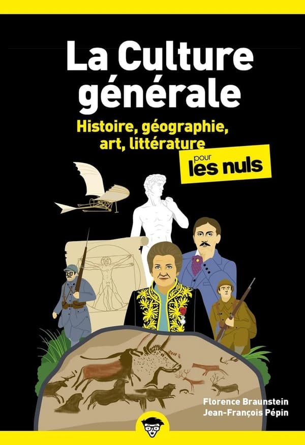 La culture générale pour les nuls. [Tome 1], Histoire, géographie, art, littérature ([Nouvelle éd.]) Florence Braunstein,... Jean-François Pépin,...