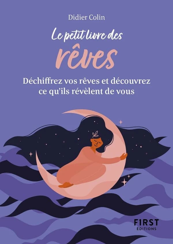 Le petit livre des rêves : trouvez la signification de vos rêves et découvrez ce qu'ils révèlent de vous