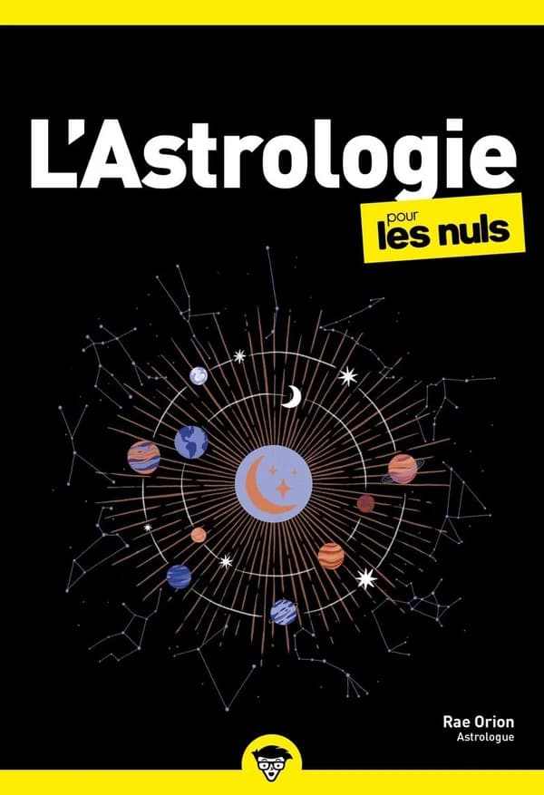 L'astrologie pour les nuls ([Nouvelle éd.]) Rae Orion ; adaptation, Régine Ruet,...