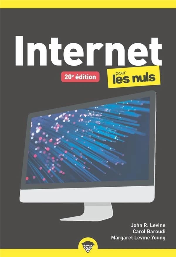 Internet pour les nuls (20e éd.) John R. Levine, Margaret Levine Young et Carol Baroudi