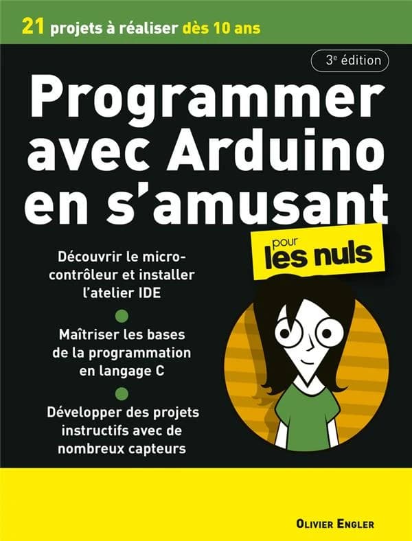 Programmer avec Arduino en s'amusant pour les nuls (3e éd.) Olivier Engler