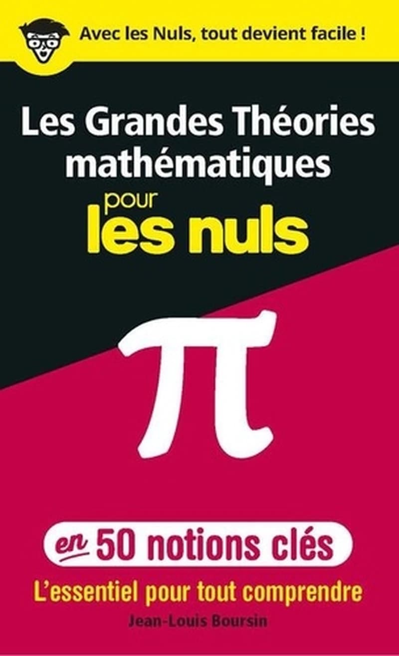 Les grandes théories mathématiques pour les nuls : en 50 notions clés