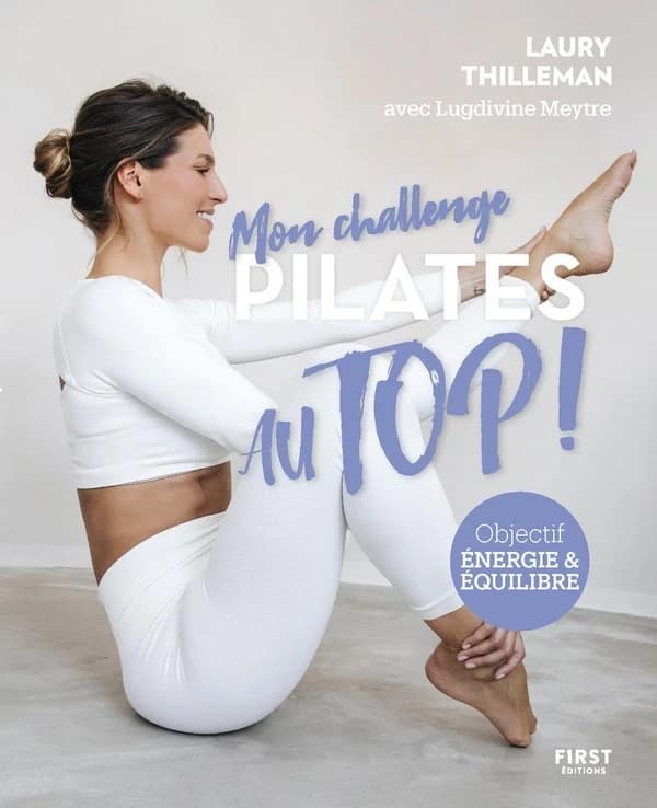 Mon challenge Pilates au top ! : objectif énergie & équilibre