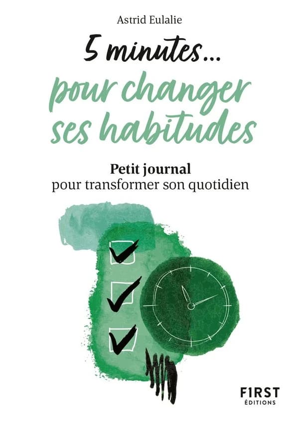5 minutes pour changer ses habitudes : petit journal pour transformer son quotidien