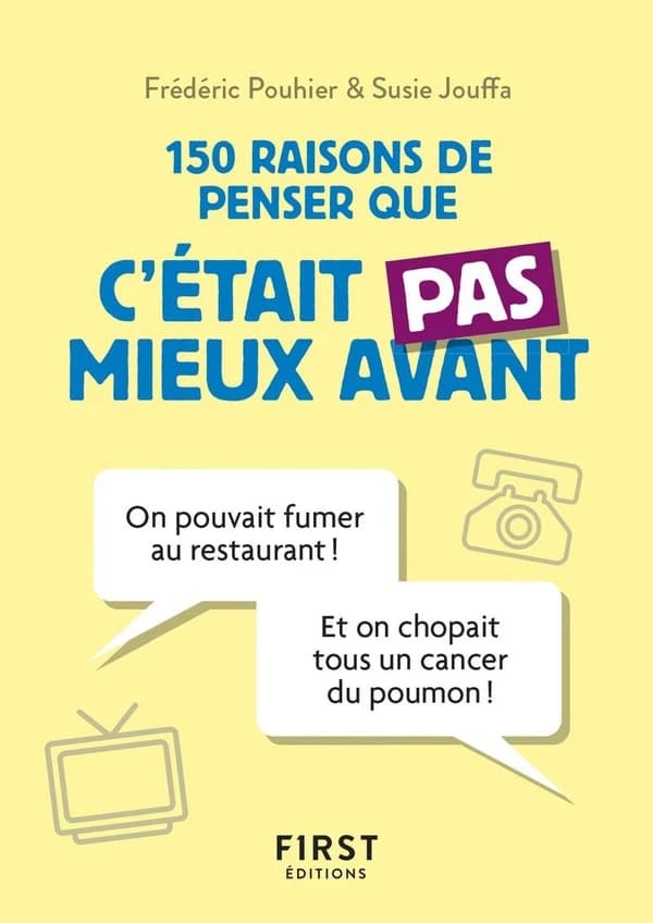 150 raisons de penser que c'était, pas, mieux avant