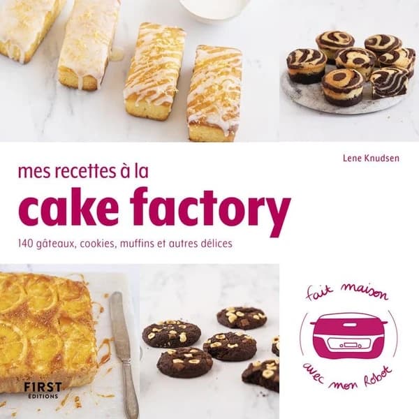Mes recettes au Cake factory : 140 gâteaux, cookies, muffins et autres desserts