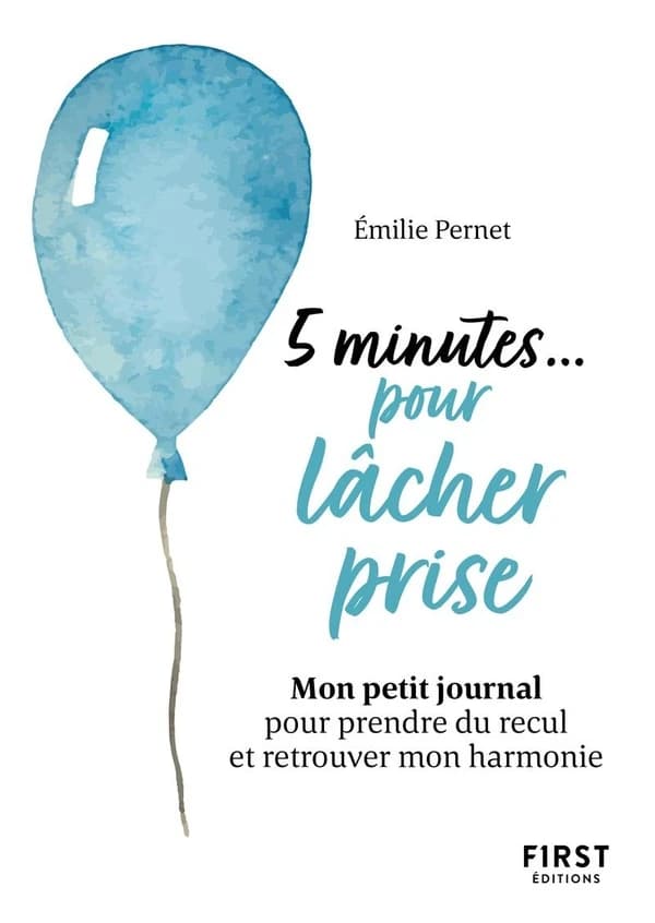 5 minutes pour lâcher prise : mon petit journal pour prendre du recul et retrouver mon harmonie
