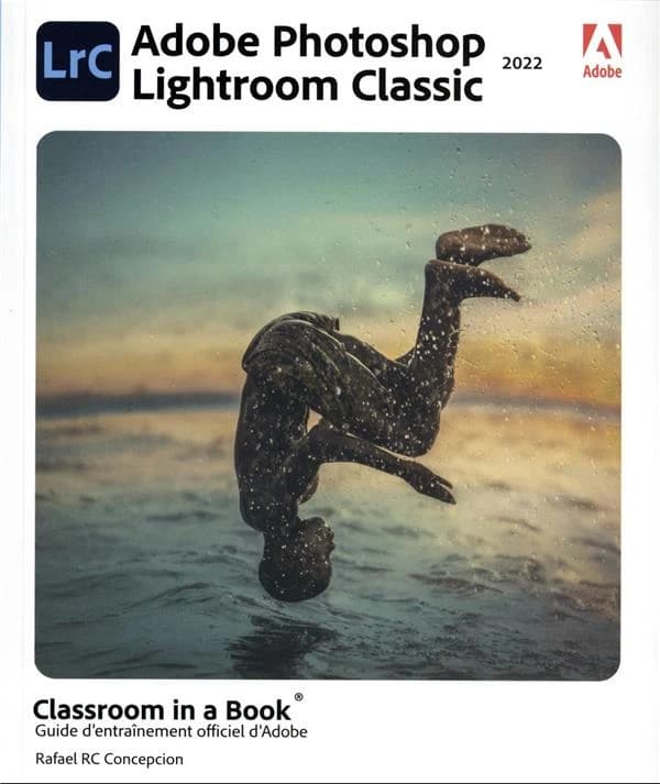Adobe Photoshop Lightroom classic : version 2022 : guide d'entraînement officiel d'Adobe