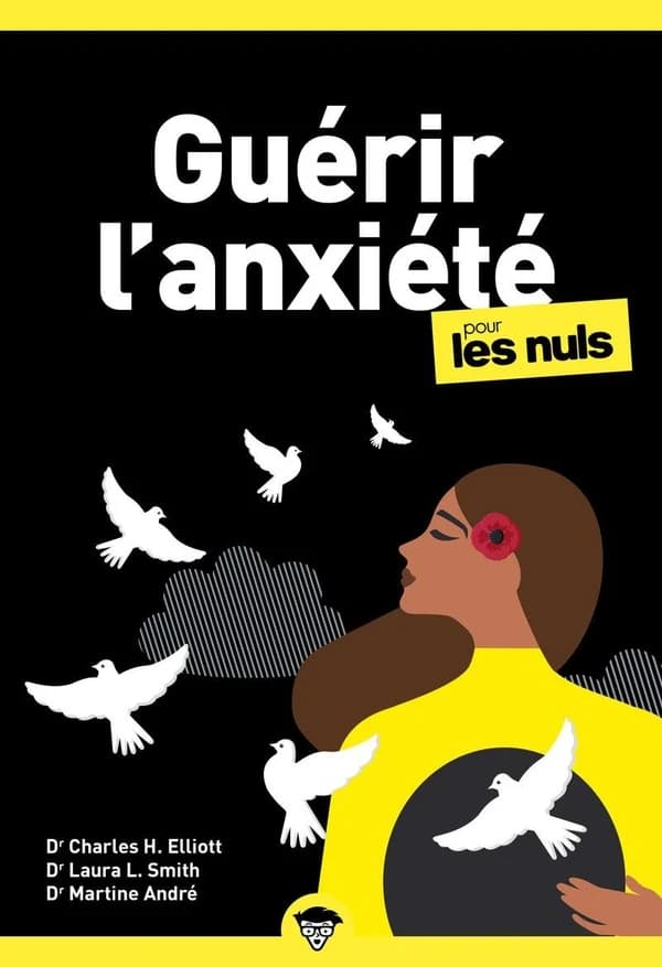 Guérir l'anxiété (Nouvelle éd.) Dr Charles H. Elliott, Dr Laura L. Smith ; Dr Martine André, [adaptation française]