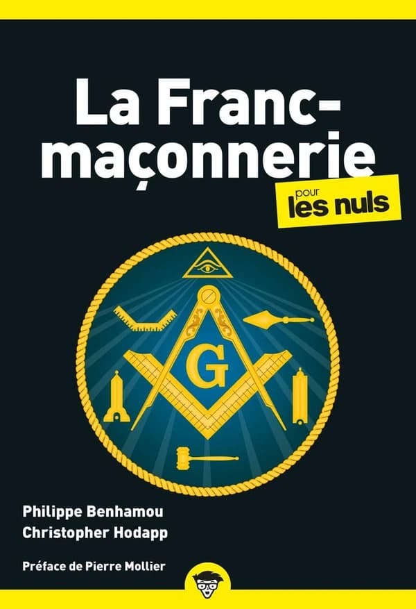 La franc-maçonnerie pour les nuls (Nouvelle éd.) Philippe Benhamou, Christopher Hodapp ; préface de Pierre Mollier,...