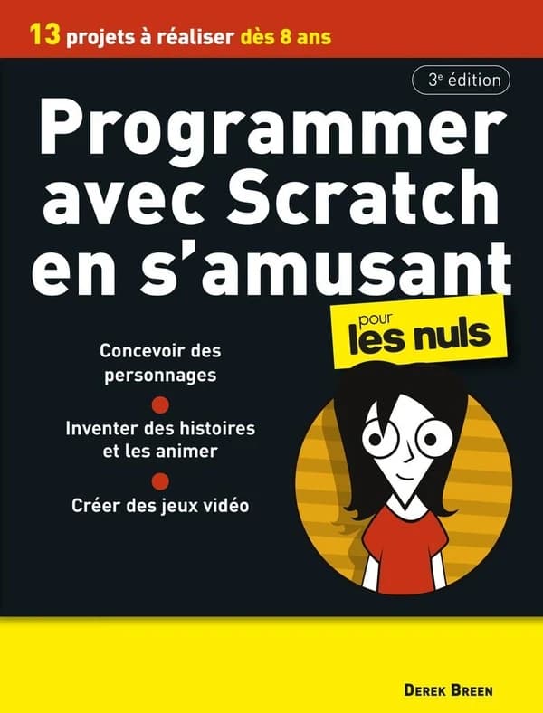 Programmer avec Scratch en s'amusant pour les nuls (3e éd.) Derek Breen