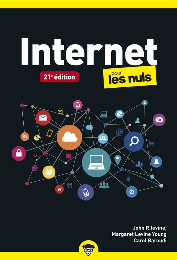Internet pour les nuls (21e éd.) John R. Levine, Margaret Levine Young et Carol Baroudi