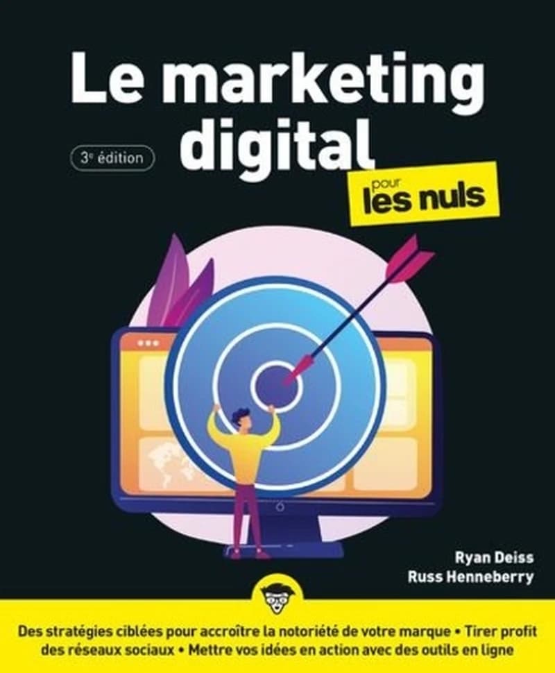Le marketing digital pour les nuls (3e éd.) Ryan Deiss & Russ Henneberry ; [traduction de l'anglais, Philip Escartin]