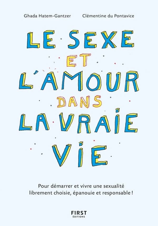Le sexe et l'amour dans la vraie vie ([Nouvelle éd.]) Ghada Hatem-Gantzer & Clémentine du Pontavice ; illustrations de Clémentine du Pontavice