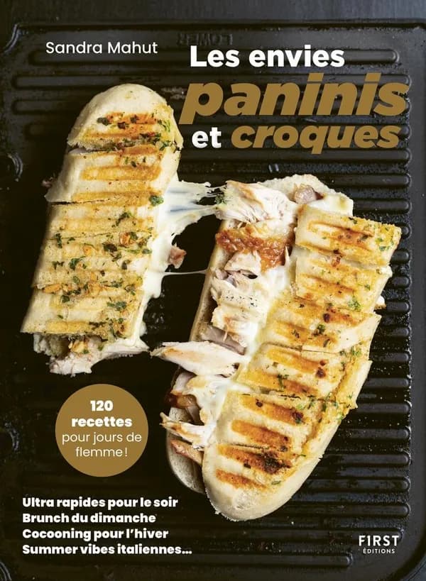 Les envies paninis et croques : 120 recettes pour jours de flemme !