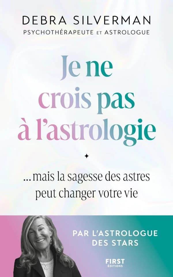 Je ne crois pas à l'astrologie... : mais la sagesse des astres peut changer votre vie