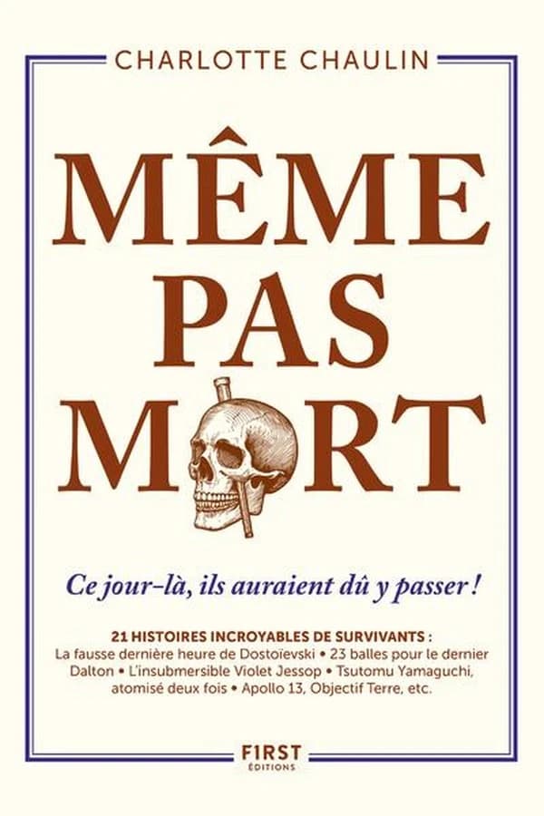 Même pas mort ! : ce jour-là, ils auraient dû y passer !