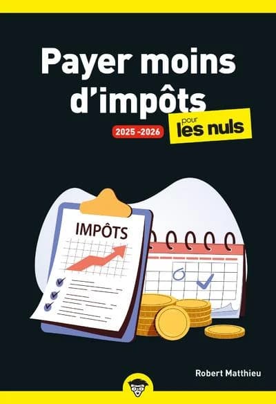 Payer moins d'impôts pour les nuls (Édition 2025-2026)