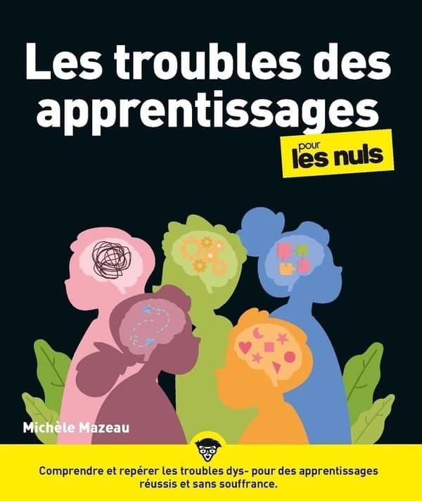 Les troubles des apprentissages pour les nuls : dysgraphies, dyslexies-dysorthographies, dysclaculies à l'âge scolaire