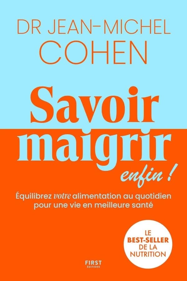 Savoir maigrir enfin ! : Equilibre votre alimentation au quotidien pour une vie en meilleure santé