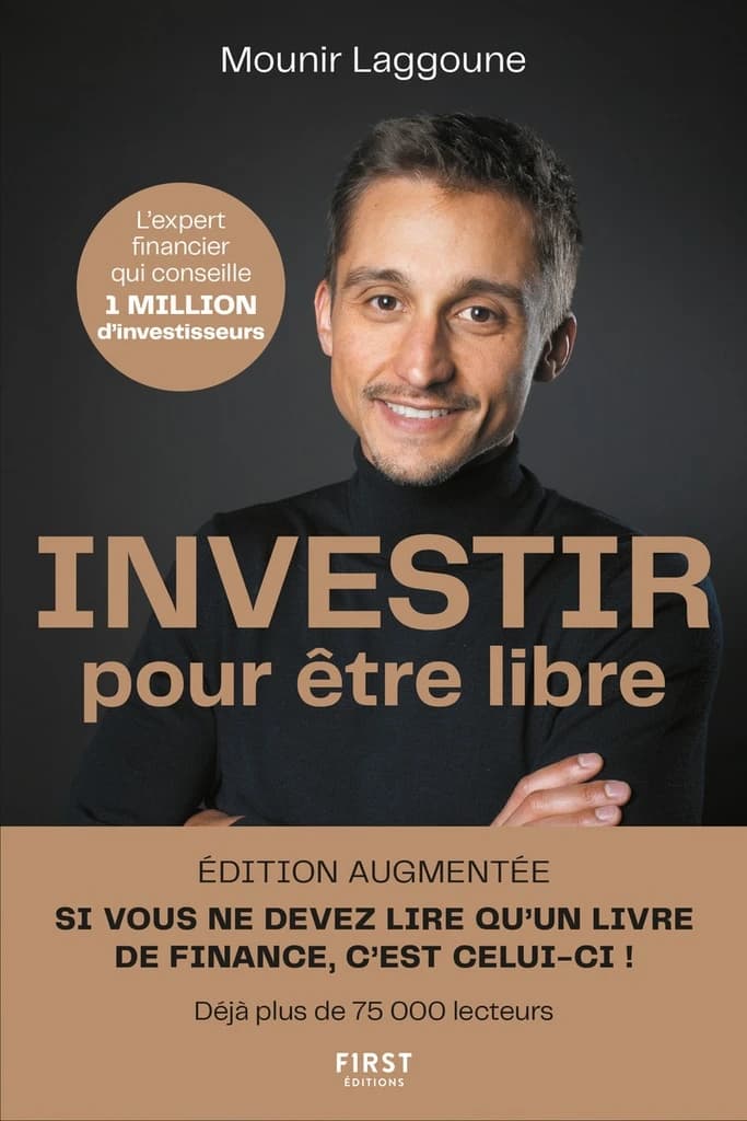 Investir pour être libre : 10 étapes pour atteindre l'indépendance financière (Edition augmentée)