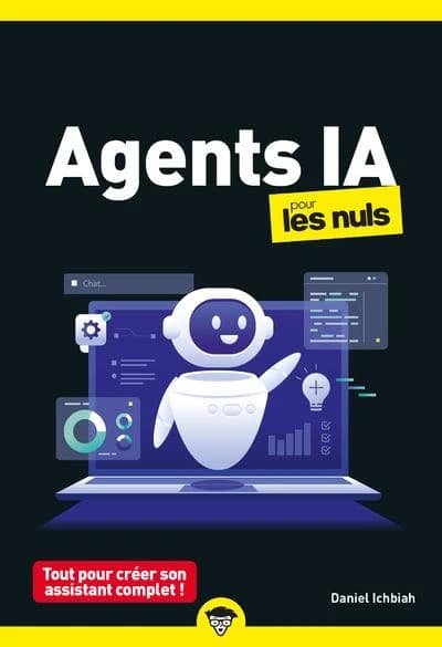 Agents IA pour les nuls : [Tout pour créer son assistant complet !]