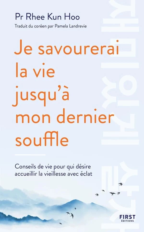 Je savourerai la vie jusqu'à mon dernier souffle : conseils de vie pour qui désire accueillir la vieillesse avec éclat