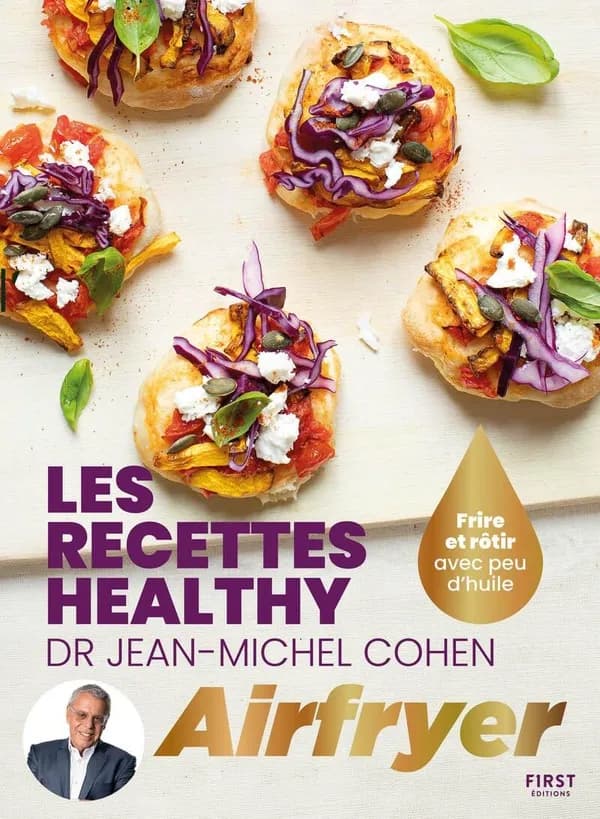 Les Recettes healthy du Dr Jean-Michel Cohen à l'Airfryer : fire et rôtir avec un peu d'huile