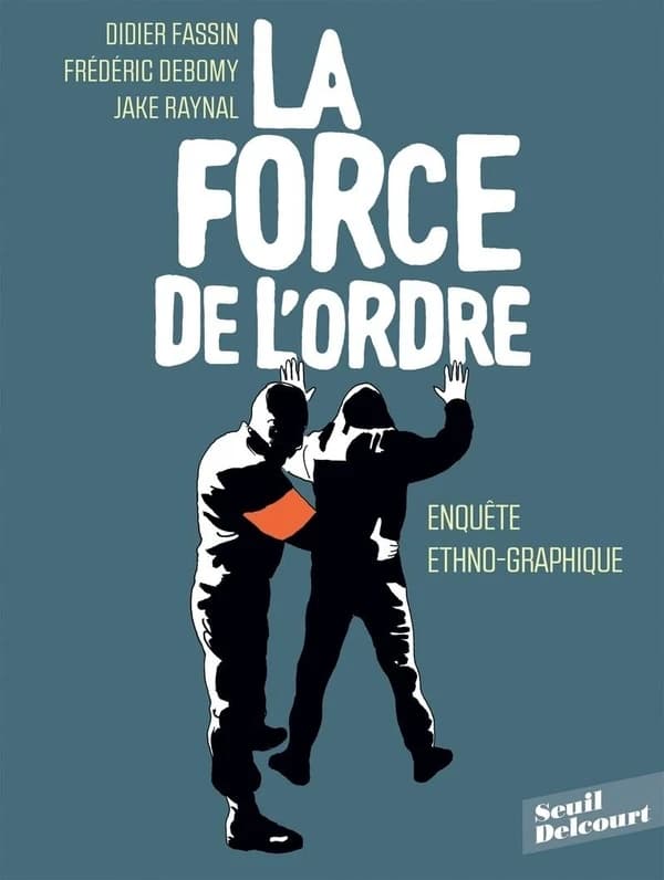 La force de l'ordre : [enquête ethno-graphique]