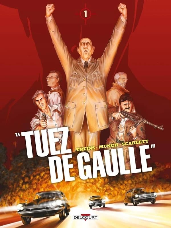 "Tuez de Gaulle". Tome 1