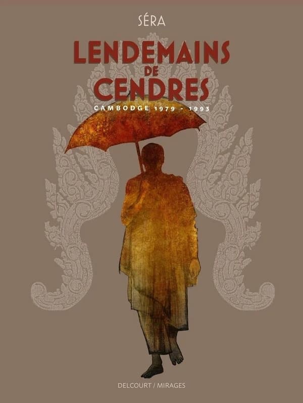 Lendemains de cendres : Cambodge, 1979-1993 (Nouvelle éd.) Séra